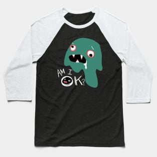 Am I Ok, Drunk Monster: Funny Weird Humor Gift T-Shirt Baseball T-Shirt